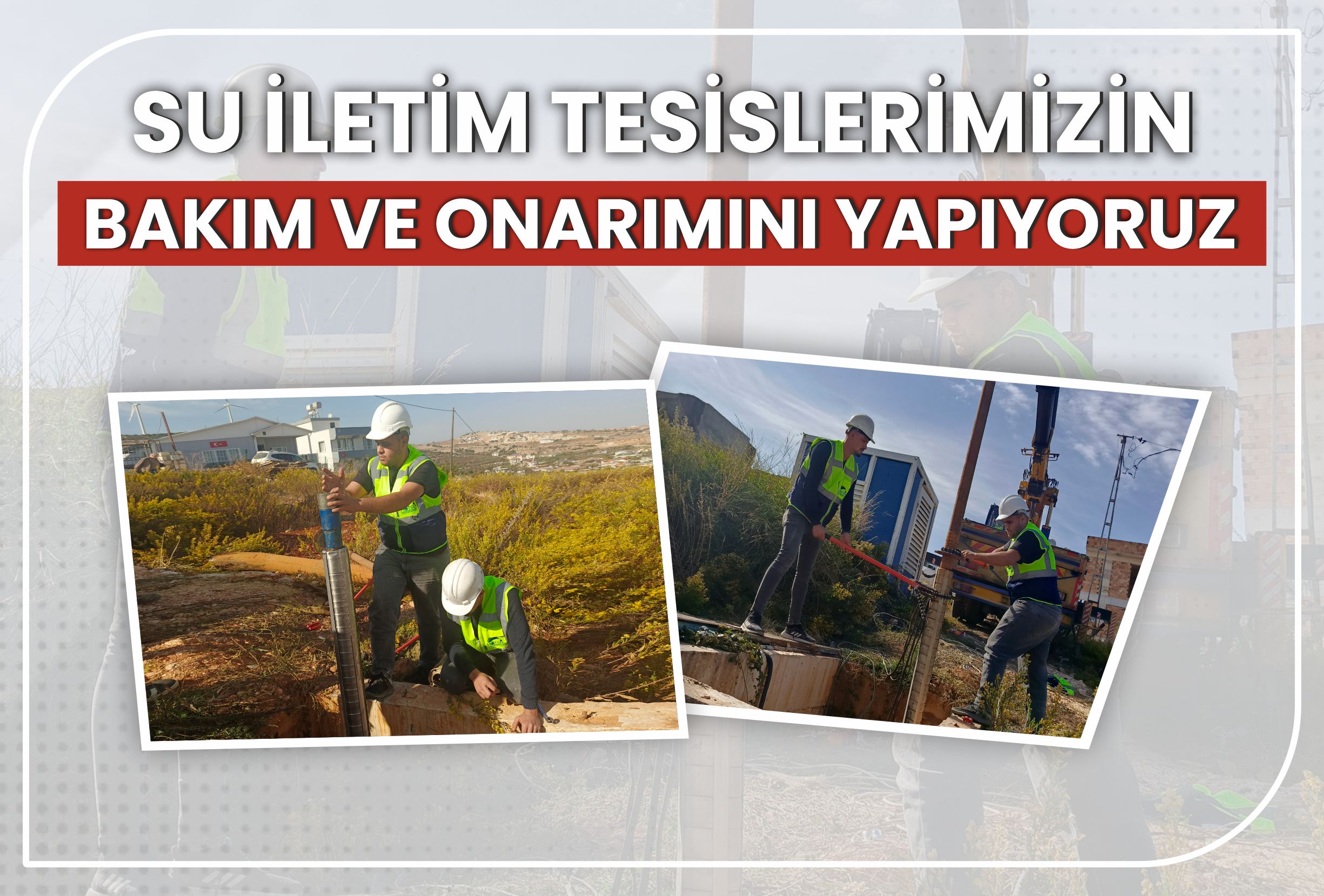 Su İletim Tesislerimizin Bakım Ve Onarımını Yapıyoruz